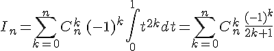 \Large I_n=\Bigsum_{k=0}^nC_n^k\,(-1)^k\Bigint_{0}^1t^{2k}dt=\Bigsum_{k=0}^nC_n^k\,\frac{(-1)^k}{2k+1}